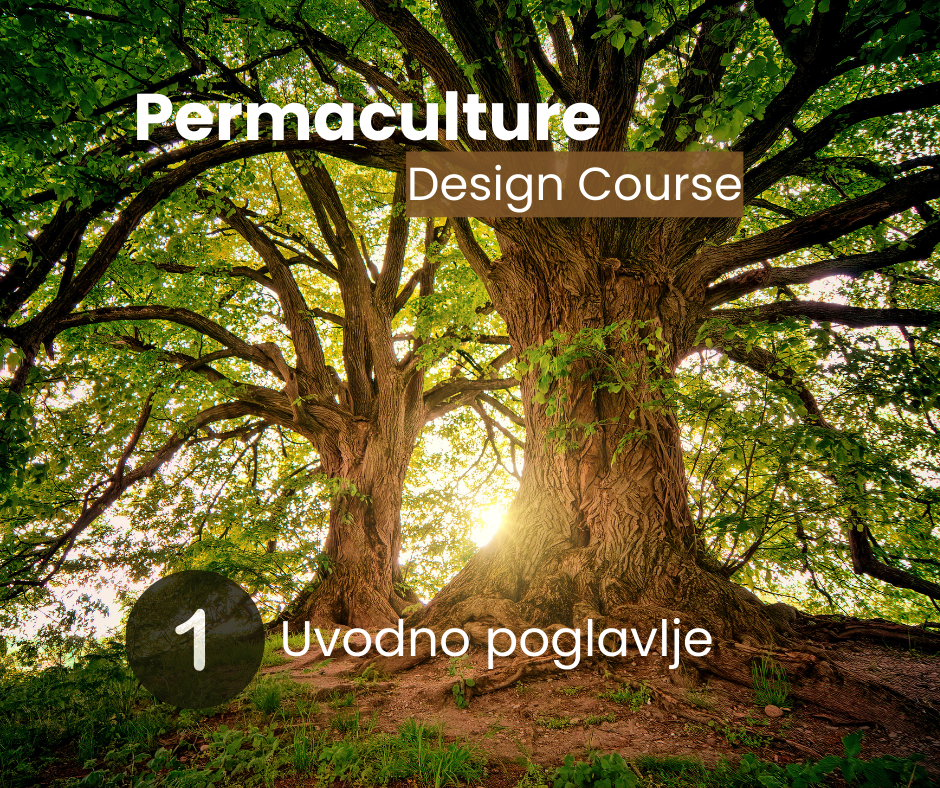 Permaculture Design Course: 1. Uvodno Poglavlje